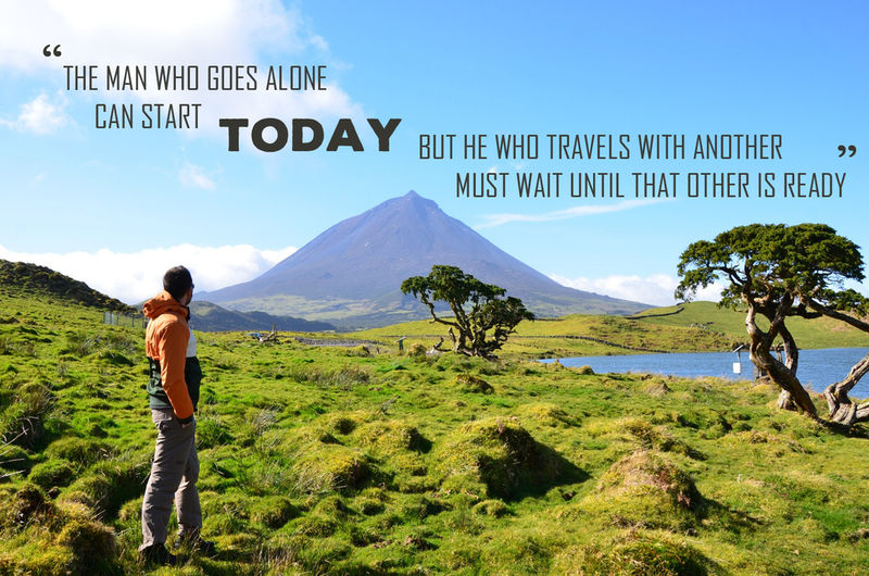 The man who goes alone can start today; but he who travels with another must wait until that other is ready