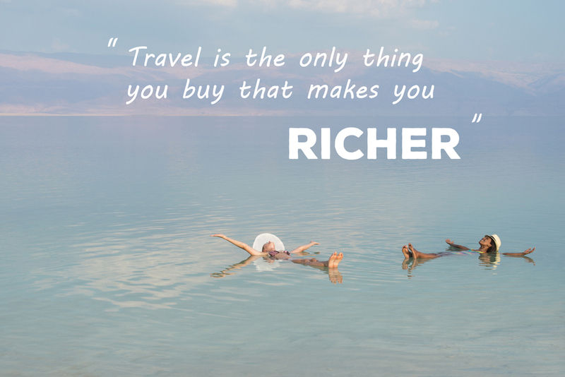 Travel is the only thing that makes you richer